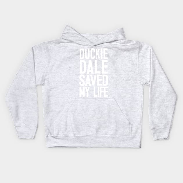 Duckie Dale Saved My Life Kids Hoodie by DankFutura